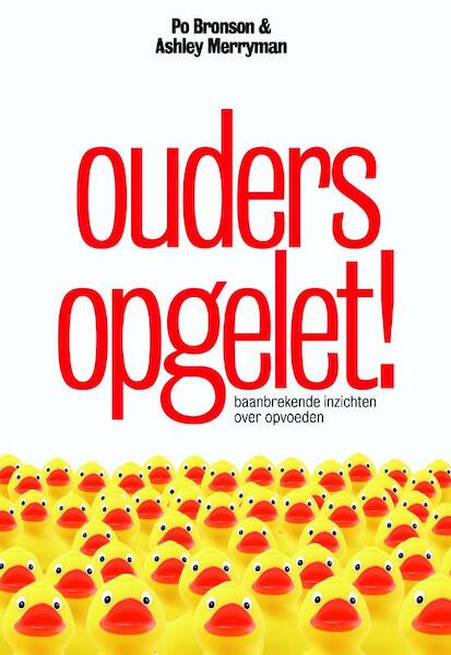 Ouders opgelet! - Po Bronson, Ashley Merryman (ISBN 9789490574314)