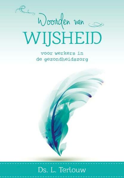 Woorden van wijsheid voor werkers in de gezondheidszorg - L. Terlouw (ISBN 9789462780842)