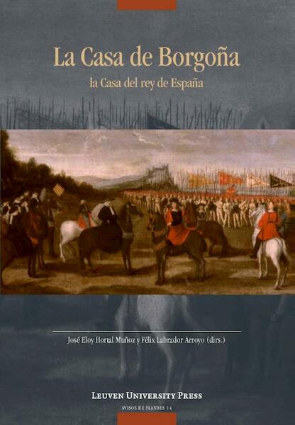La Casa de Borgona: la Casa del rey de Espana - (ISBN 9789058679772)