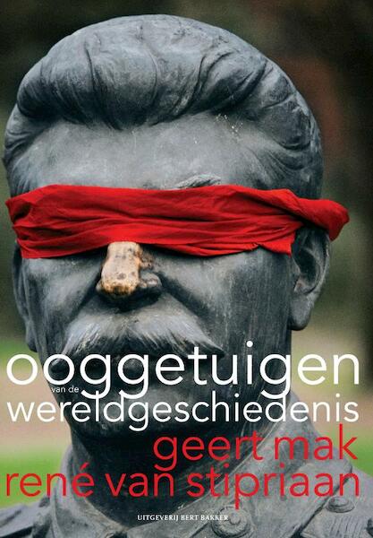 Ooggetuigen van de wereldgeschiedenis - Geert Mak, Rene van Stipriaan, René van Stipriaan (ISBN 9789035136533)