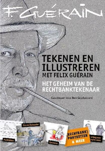 Tekenen en illustreren met Felix Guerain - Ron Goudzwaard (ISBN 9789043915359)