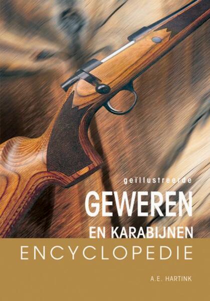 Geillustreerde geweren en karabijnen encyclopedie - A.E. Hartink (ISBN 9789036610742)