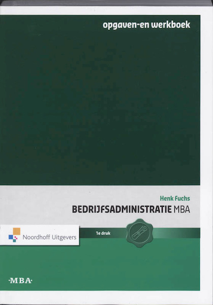 Bedrijfsadministratie MBA Opgaven-en werkboek - Henk Fuchs (ISBN 9789001713485)