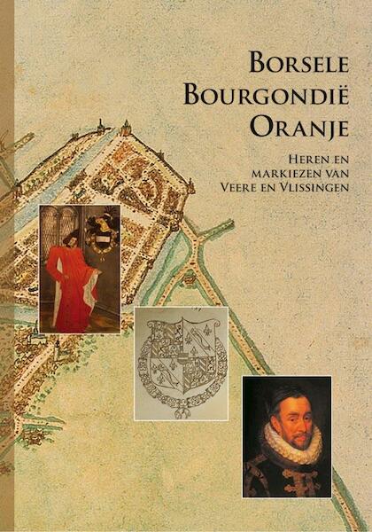 Borsele Bourgondie Oranje - (ISBN 9789087040055)