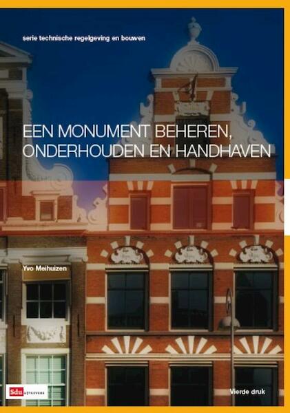 Een monument beheren, onderhouden en handhaven - Yvo Meihuizen (ISBN 9789012575010)
