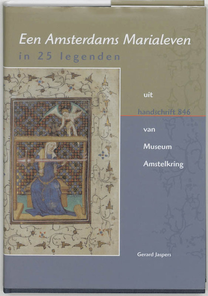 Een Amsterdams Marialeven in 25 legenden uit handschrift 846 van Museum Amstelkring - G. Jaspers (ISBN 9789065507815)