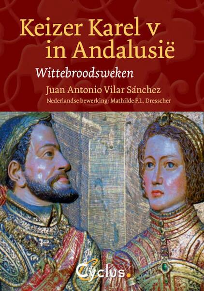 Keizer Karel V in Andalusië - Juan Antonio Vilar Sánchez (ISBN 9789085750352)