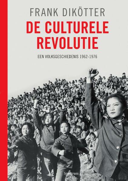De culturele Revolutie - Frank Dikötter (ISBN 9789049106508)