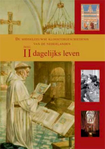 Middeleeuwse kloostergeschiedenis Nederlanden II Dagelijks leven - (ISBN 9789040077371)