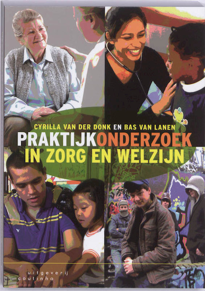 Praktijkonderzoek in zorg en welzijn - Cyrilla van der Donk, Bas Lanen, Bas van Lanen (ISBN 9789046902608)