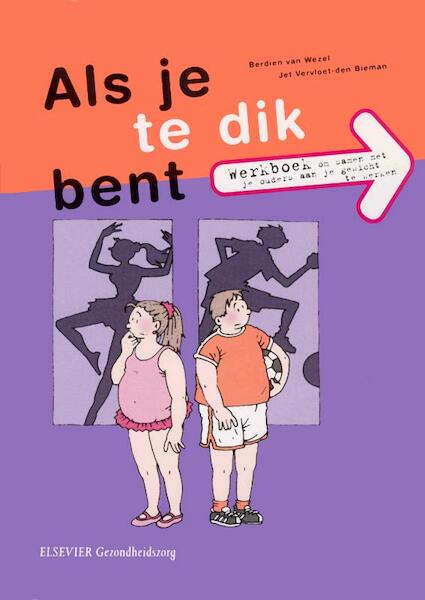 Als je te dik bent - Berdien van Wezel, Jet Vervloet - den Bieman (ISBN 9789035233546)