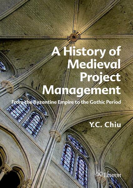 A History of medieval project management - Y.C. Chiu (ISBN 9789059726116)