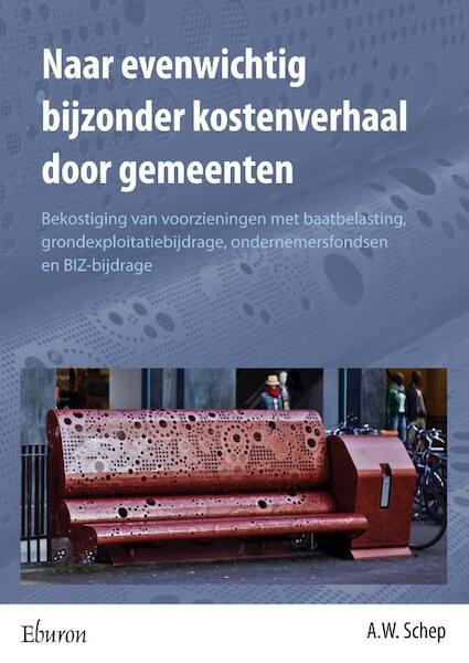 Naar evenwichtig bijzonder kostenverhaal door gemeenten - A.W. Schep (ISBN 9789059726321)