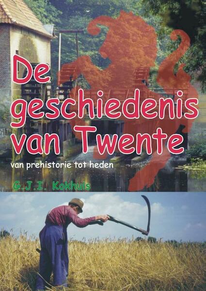 De geschiedenis van twente - G.J.I. Kokhuis (ISBN 9789055123834)