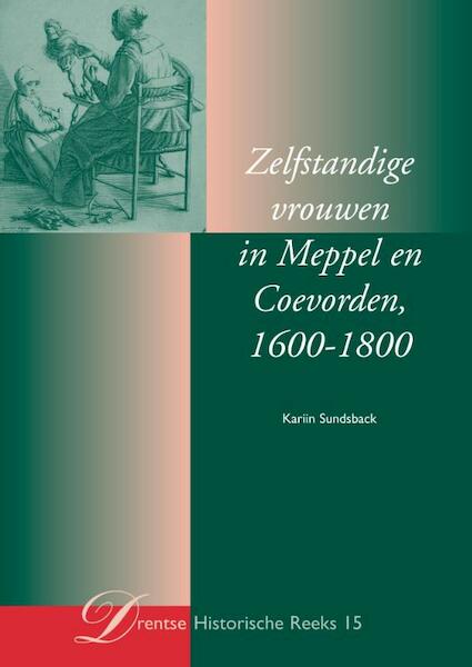 Zelfstandige vrouwen in Meppel en Coevorden 1600-1800 - Kariin Sundsback (ISBN 9789023246701)