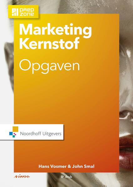 Marketing Kernstof opgaven - Hans Vosmer, John Smal (ISBN 9789001862923)