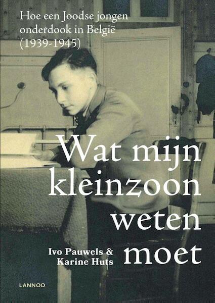 Wat mijn kleinzoon weten moet - Ivo Pauwels, Karine Huts (ISBN 9789401448062)