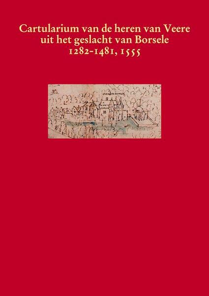Het cartularium van de heren van Veere uit het geslacht van Borsele 1282-1481, 1555 - (ISBN 9789087040048)