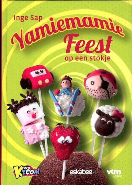 Yamiemamie, feest op een stokje - Inge Sap (ISBN 9789058563842)