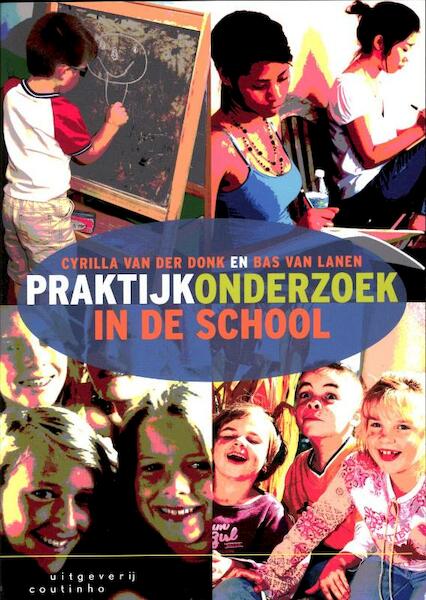 Praktijkonderzoek in de school - Cyrilla van der Donk, Bas van Lanen (ISBN 9789046903001)