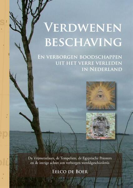 Verdwenen beschaving en verborgen boodschappen uit het verre verleden in Nederland - Eelco de Boer (ISBN 9789048427925)