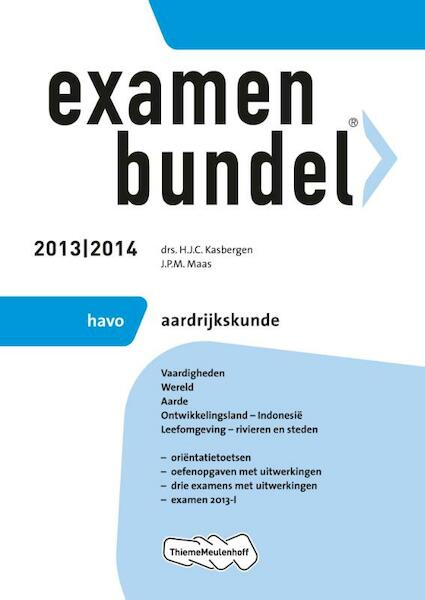 Examenbundel 2013/2014 havo Aardrijkskunde - H.J.C. Kasbergen, J.P.M. Maas (ISBN 9789006080179)