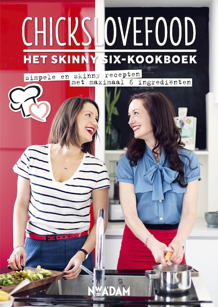 Chickslovefood: het skinny six-kookboek - Nina de Bruijn, Elise Gruppen (ISBN 9789046820094)