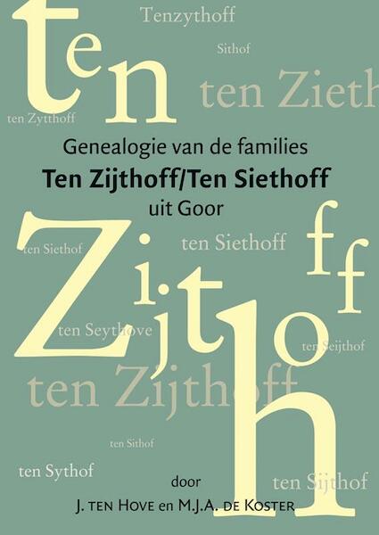 Genealogie van de families Ten Zijthoff/Ten Siethoff uit Goor - J. ten Hove, M.J.A. de Koster (ISBN 9789087042295)