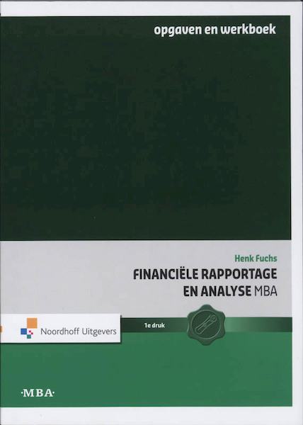 Financiële Rapportage en Analyse MBA Opgaven en werkboek - Henk Fuchs (ISBN 9789001713546)