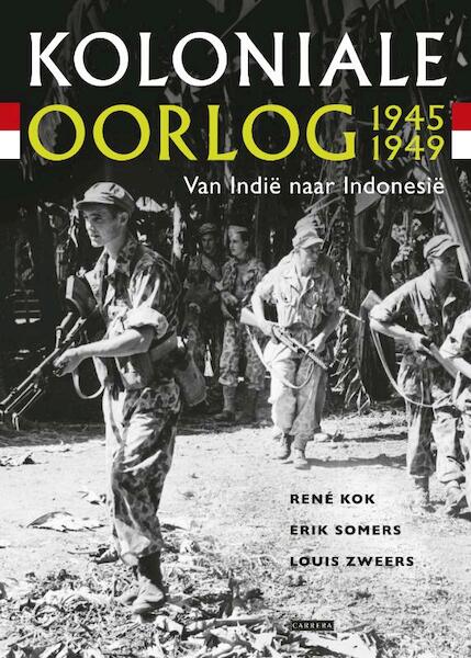 Koloniale oorlog 1945-1949 - Louis Zweers, René Kok, Erik Somers (ISBN 9789048803200)