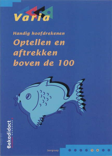 Varia optellen en aftrekken boven de 100 Groep 5+6 - M. Torn, W. Vermeulen (ISBN 9789026231858)