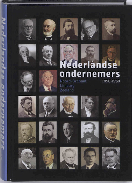 Nederlandse Ondernemers 1850-1950 Noord-Brabant, Limburg en Zeeland - (ISBN 9789057306495)