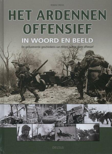 Het Ardennenoffensief in woord en beeld - Robin Cross (ISBN 9789044735208)