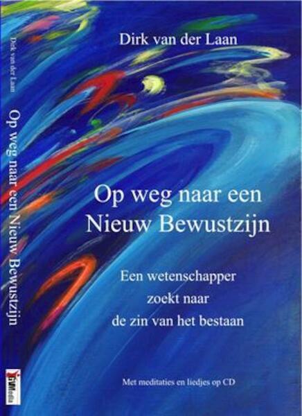 Op weg naar een nieuw bewustzijn - Dirk van der Laan (ISBN 9789055993017)