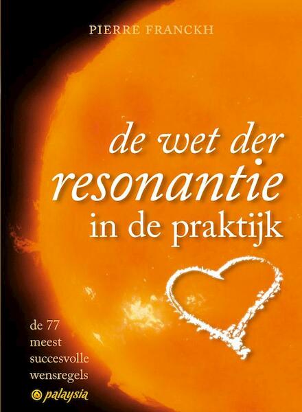 De wet der resonantie in de praktijk - Pierre Franckh (ISBN 9789076541709)