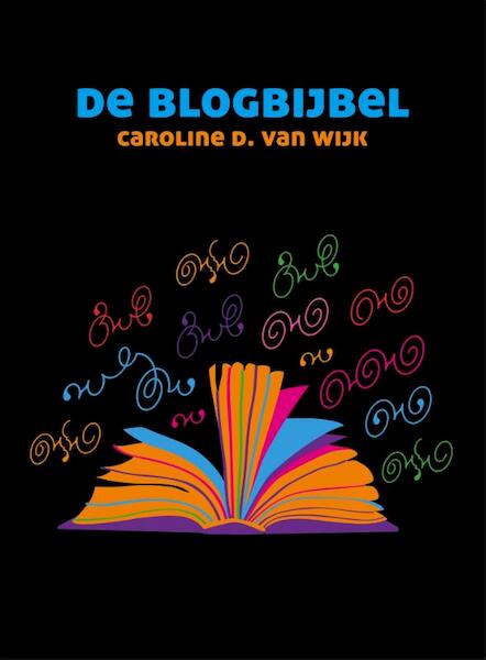 De blogbijbel - Caroline D. van Wijk (ISBN 9789059727663)