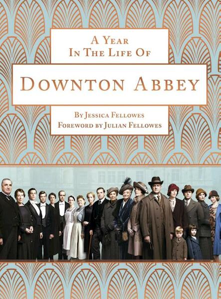 Year in the Life of Downton Abbey - Jessica Fellowes (ISBN 9781472220530)
