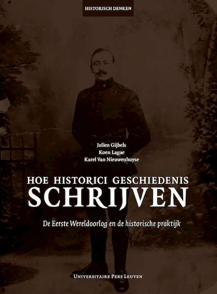 Hoe historici geschiedenis schrijven - Jolien Gijbels, Koen Lagae, Karel Van Nieuwenhuyse (ISBN 9789461662392)