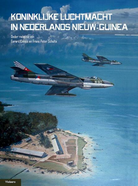 Koninklijke Luchtmacht in Nederlands Nieuw Guinea - (ISBN 9789086162932)