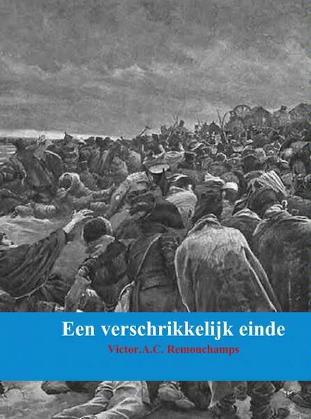 Een verschrikkelijk einde - Victor A.C. Remouchamps (ISBN 9789402116113)