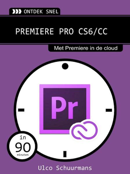 Ontdek snel: premiere PRO CS6/CC - Ulco Schuurmans (ISBN 9789059406766)