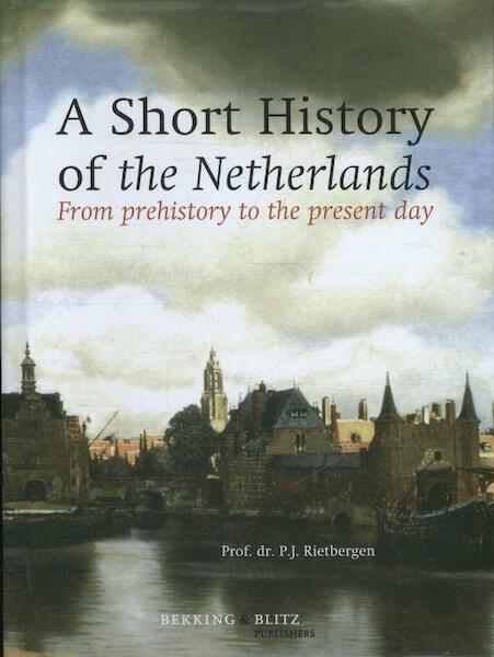 A short history of the Netherlands - P.J. Rietbergen (ISBN 9789061094845)