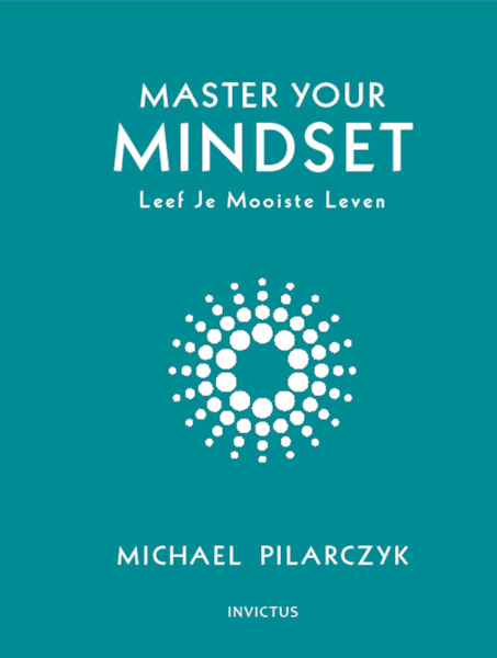 Master your Mindset - Michael Pilarczyk (ISBN 9789079679515)