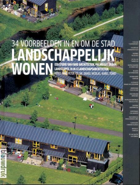 Landschappelijk wonen - Reina Bos, Jaap van den Bout, Leonie Rupert, Fleur van Dusseldorp, Jurgen van der Ploeg, Gepke Heun, Maarten Looise, Suzanne Mestrom, Hank van Tilborg (ISBN 9789075271492)