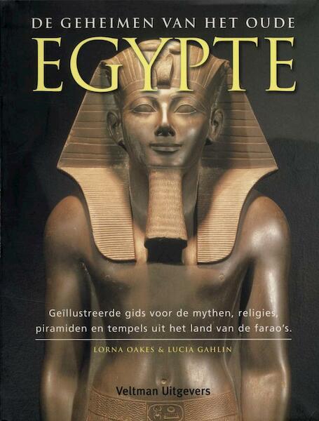 De geheimen van het oude Egypte - L. Oakes, L. Gahlin (ISBN 9789059208674)