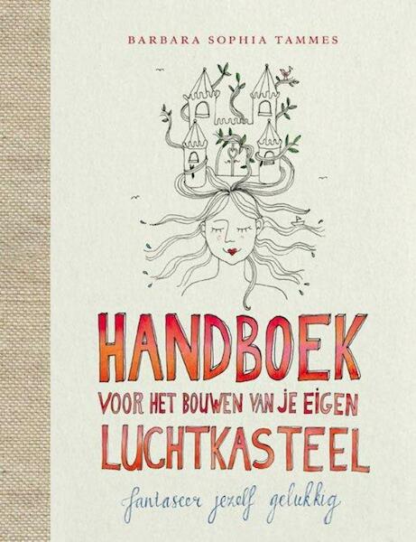 Handboek voor het bouwen van je eigen luchtkasteel - Barbara Sophia Tammes (ISBN 9789021549415)