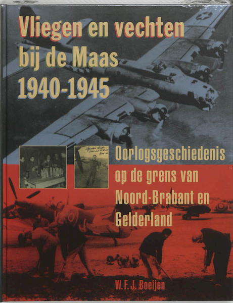 Vliegen en vechten bij de Maas, 1940-1945 - W.F.J. Boeijen (ISBN 9789075879193)