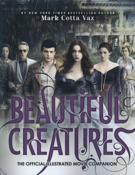 Beautiful Creatures the Official Illustrated Movie Companion - Mark Cotta Vaz (ISBN 9780316245197)