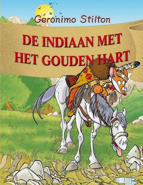 Geronimo Stilton De indiaan met het gouden hart - Geronimo Stilton (ISBN 9789085921080)