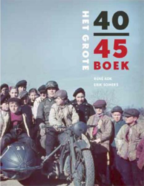 Het Grote 40-45 Boek - Rene Kok, Erik Somers (ISBN 9789040077463)